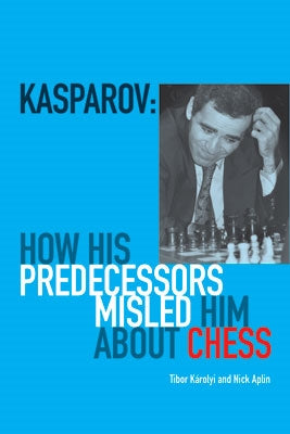 Kasparov - How His Predecessors Misled Him - Karolyi