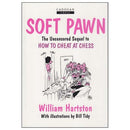 Soft Pawn: The Uncensored Sequel to How to Cheat at Chess - Bill Hartston