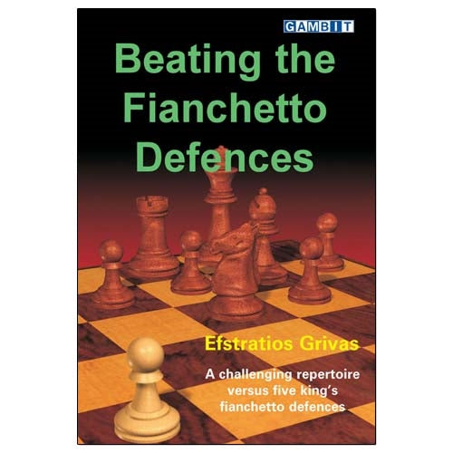 Beating the Fianchetto Defences  - Efstratios Grivas