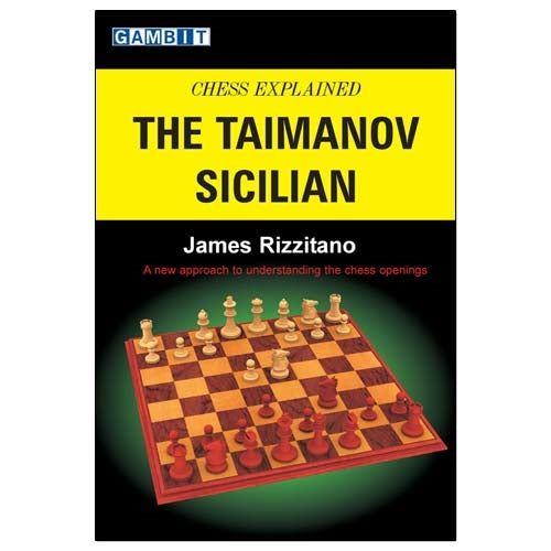 Chess Explained: The Taimanov Sicilian - James Rizzitano