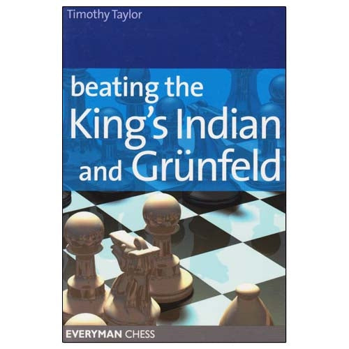 Beating the King's Indian and Grunfeld - Timothy Taylor