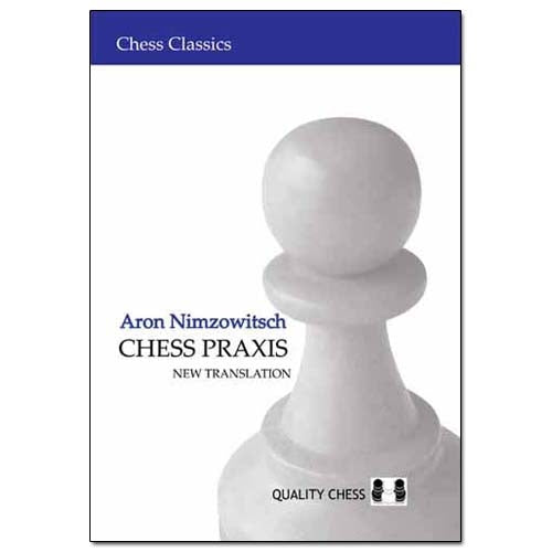 Chess Praxis - Aron Nimzowitsch (New Edition)