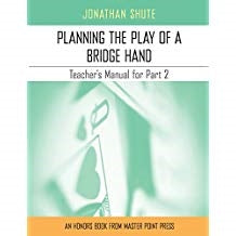 Planning the Play of a Bridge Hand: A Teacher's Manual for Part II - Shute