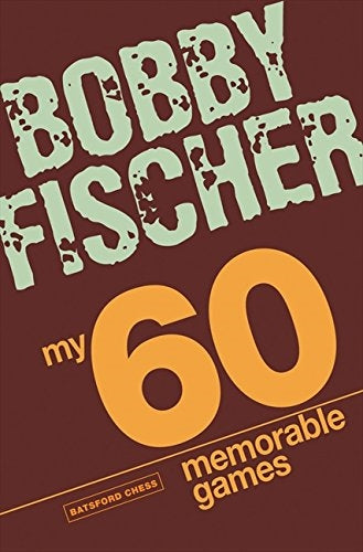 My 60 Memorable Games - Bobby Fischer