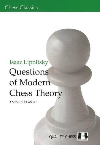 Questions of Modern Chess Theory - Isaac Lipnitsky