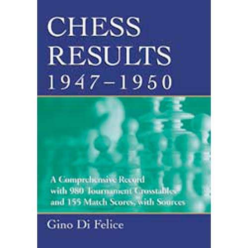 Chess Results 1947-1950 - Gino Di Felice (Paperback)