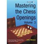 Mastering the Chess Openings: Volume 3 - John Watson