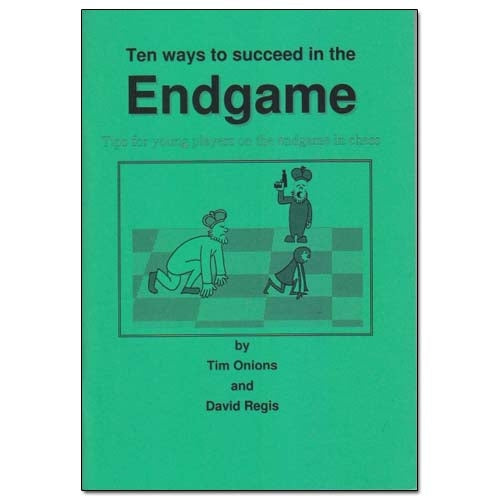 Ten Ways to Succeed in the Endgame - Tim Onions & David Regis