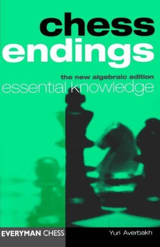 Chess Endings: Essential Knowledge- Averbakh