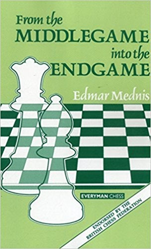 From the Middlegame into the Endgame - Mednis