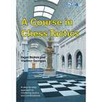 A Course in Chess Tactics - Dejan Bojkov & Vladimir Georgiev