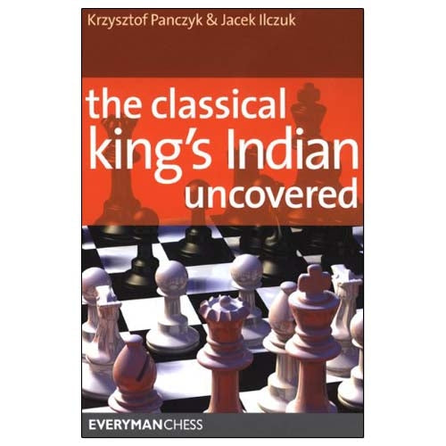 The Classical King's Indian Uncovered - Panczyk & Ilczuk