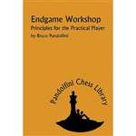 Endgame Workshop: Principles for the Practical Player - Bruce Pandolfini