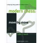 Modern Chess: Move by Move - Colin Crouch