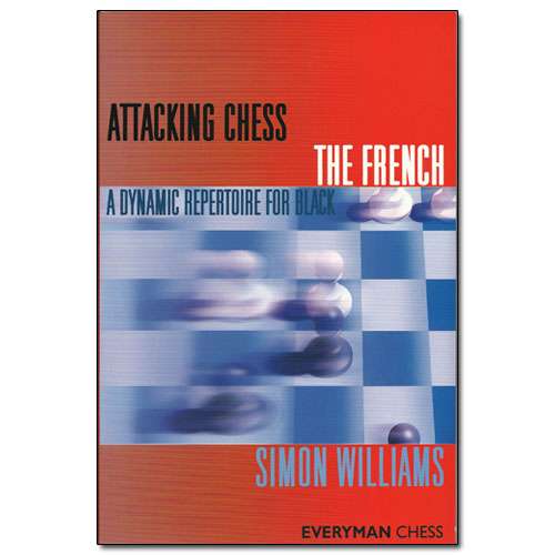 Attacking Chess: The French - Simon Williams