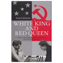 White King and Red Queen: A History of Chess During the Cold War - Daniel Johnson
