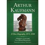 Arthur Kaufmann: A Chess Biography, 1872-1938 - Olimpiu G. Urcan, Peter Michael Braunwarth (Paperback)