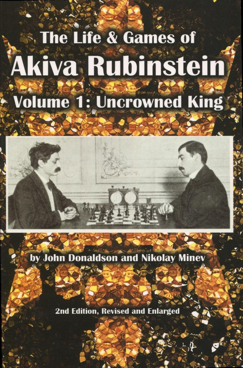 The Life & Games of Akiva Rubinstein Vol. 1 - John Donaldson & Nikolay Minev (2nd edition)