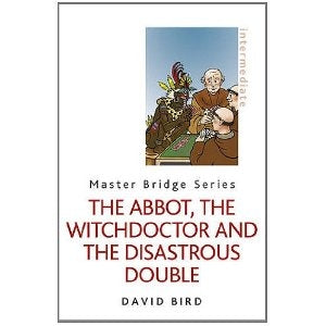 The Abbot, the Witchdoctor and the Disastrous Double - David Bird