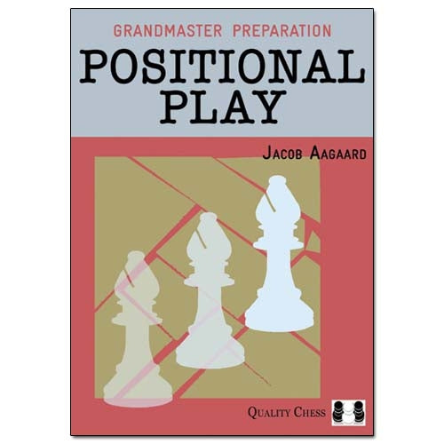 Grandmaster Preparation: Positional Play - Jacob Aagaard