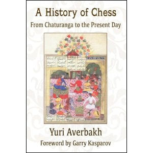 A History of Chess: From Chaturanga to the Present Day - Yuri Averbakh