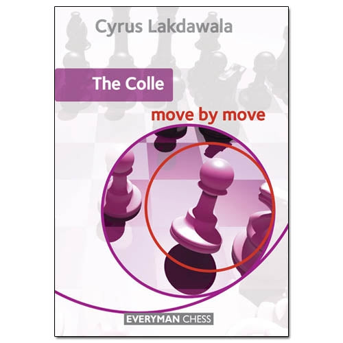 The Colle: Move by Move - Cyrus Lakdawala