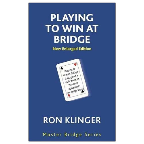 Playing to Win at Bridge - Ron Klinger (New Enlarged Edition)