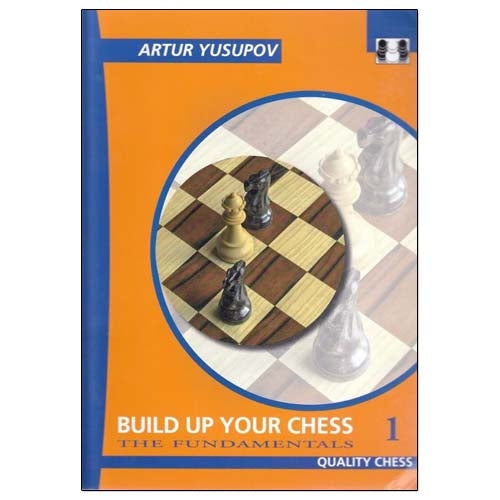 Build Up Your Chess 1, 2 and 3: Fundamentals to Mastery - Artur Yusupov