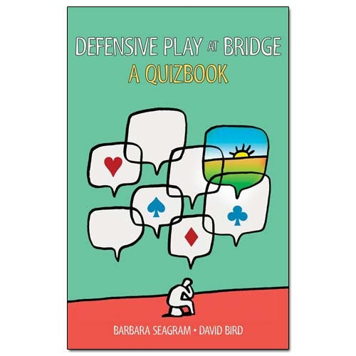 Defensive Play at Bridge: A Quizbook - Barbara Seagram & David Bird