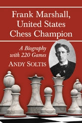 Frank Marshall United States Chess Champion  -  Soltis (Paperback Edition)
