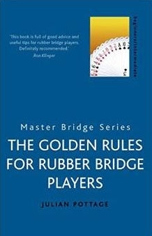 The Golden Rules for Rubber Bridge Players - Julian Pottage