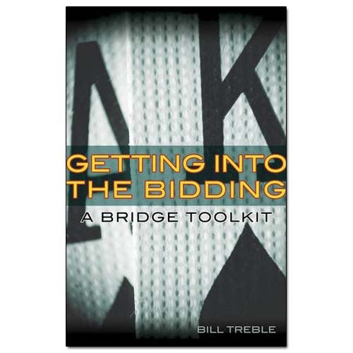 Getting into The Bidding: A Bridge Toolkit - Bill Treble