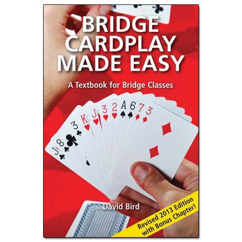 Bridge Cardplay Made Easy - David Bird (Revised 2013 edition with bonus chapter!)