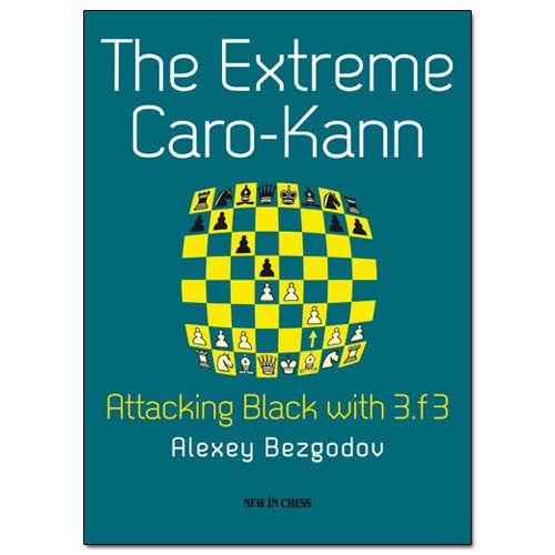 The Extreme Caro-Kann - Alexei Bezgodov