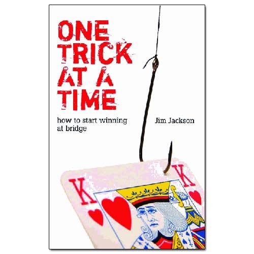 One Trick At A Time: How to Start Winning at Bridge - Jim Jackson