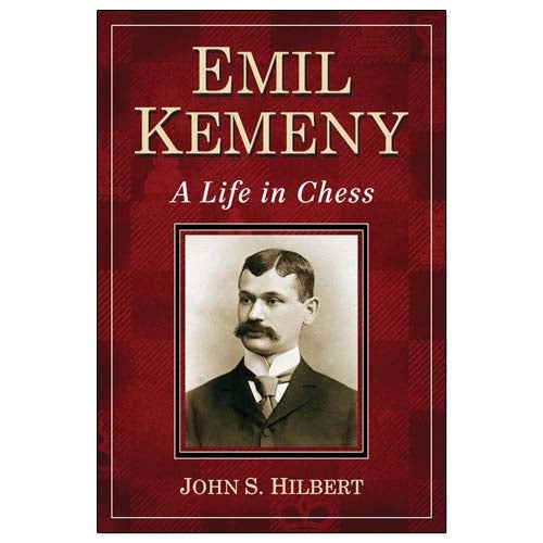 Emil Kemeny: A Life in Chess - John S Hilbert (Paperback)