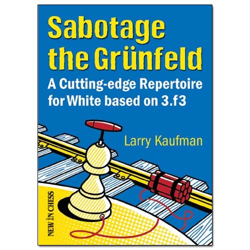 Sabotage the Grunfeld - Larry Kaufman