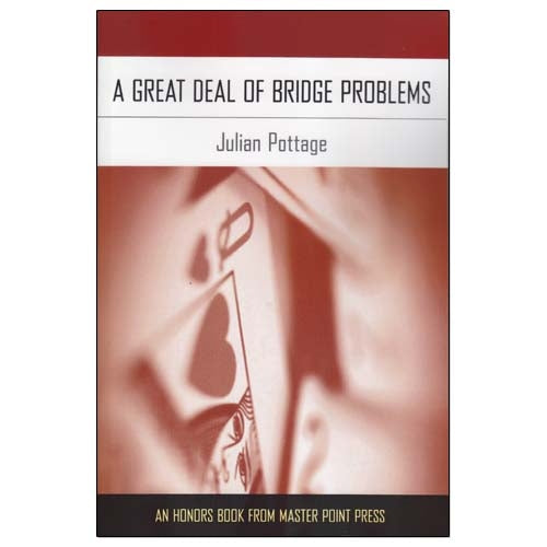 A Great Deal of Bridge Problems - Julian Pottage