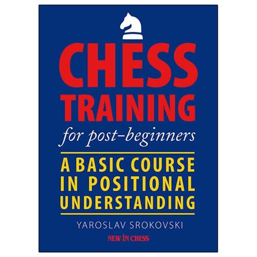 Chess Training for Post-Beginners - Yaroslav Srokovski