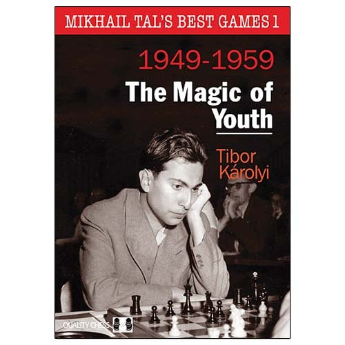 Mikhail Tal's Best Games 1: 1949-1959 The Magic of Youth - Tibor Karolyi