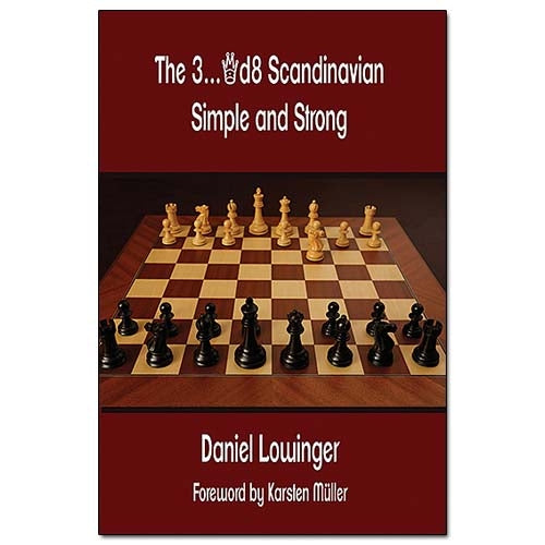 The 3...Qd8 Scandinavian: Simple and Strong - Daniel Lowinger