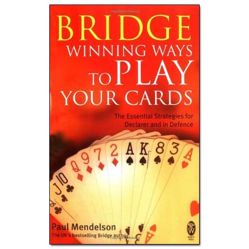 Bridge: Winning Ways To Play Your Cards - Paul Mendelson