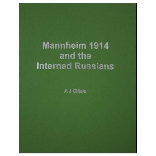 Mannheim 1914 and the Interned Russians - A J Gillam