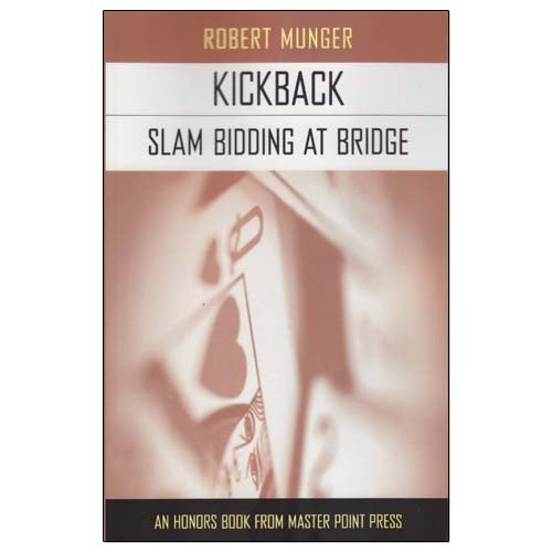 Kickback: Slam Bidding at Bridge - Robert Munger