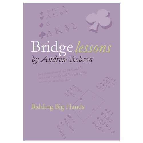 Bridge Lessons: Bidding Big Hands - Andrew Robson