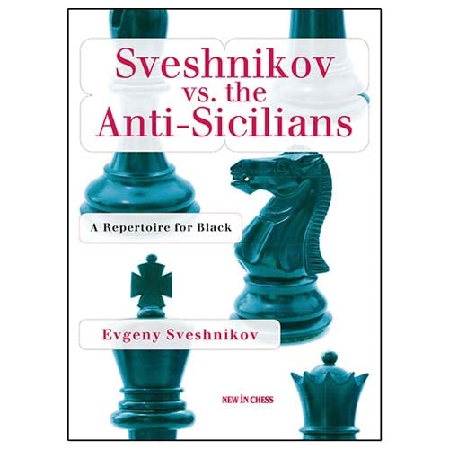 Sveshnikov vs. the Anti-Sicilians: A Repertoire for Black  - Evgeny Sveshnikov