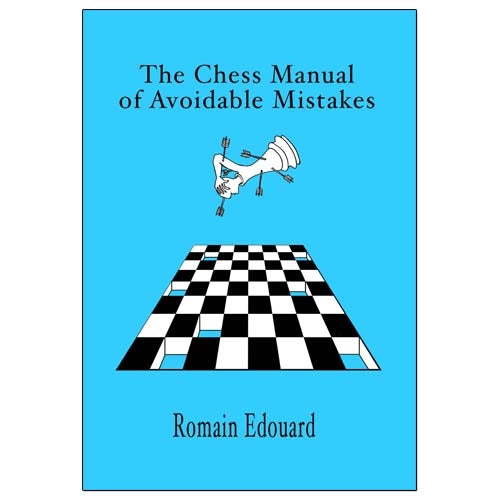 The Chess Manual of Avoidable Mistakes - Romain Edouard