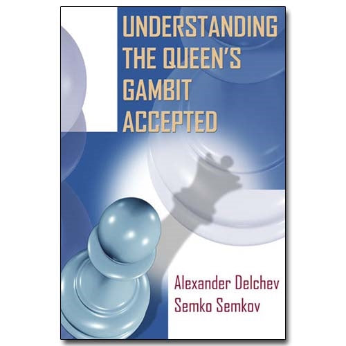 Understanding The Queen's Gambit Accepted - Delchev & Semkov