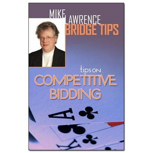 Tips on Competitive Bidding - Mike Lawrence