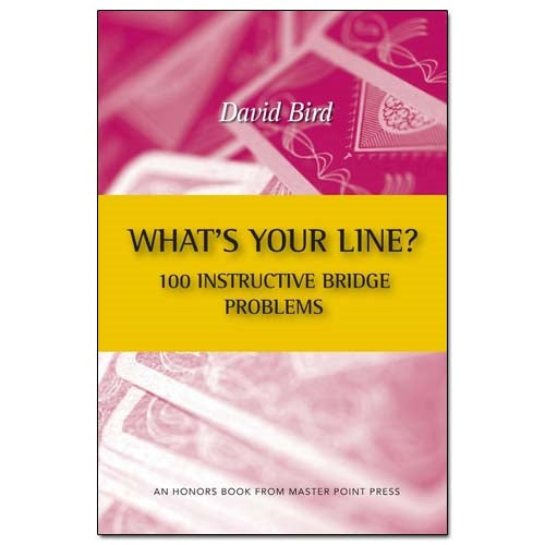 What's Your Line? 100 Instructive Bridge Problems - David Bird
